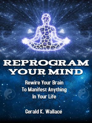 cover image of Reprogram Your Mind--Rewire Your Brain to Manifest Anything in Your Life